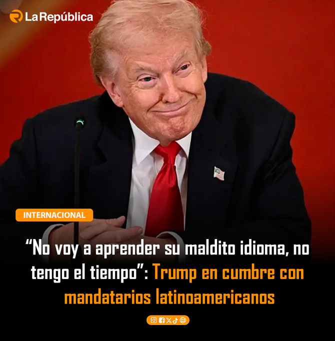 “No voy a aprender su maldito idioma, no tengo el tiempo”: Trump en cumbre con mandatarios latinoamericanos - Cover Image